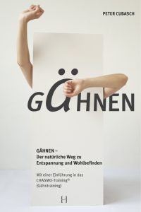 Gähnen – Der natürliche Weg zu Entspannung und Wohlbefinden 1 Buchcover "Gähnen", Stichwort Entspannung. (c) Peter Cubasch 2017/ 2018